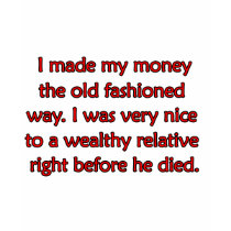 Made Money The Old Fashioned Way t-shirts by FunnyStuffStore Made Money The Old Fashioned Way t-shirts
