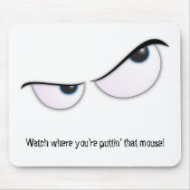 MadEyes, Watch where you're puttin' that mouse! mousepads by nemos1271 MadEyes, Watch where you're puttin' that mouse! mousepads
