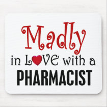 Madly In Love With A Pharmacist mousepads
