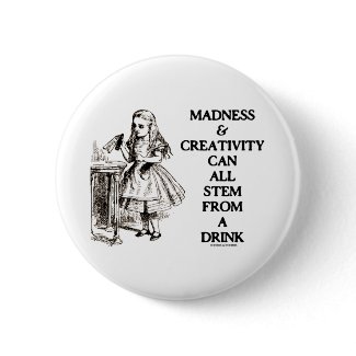 Madness & Creativity Can All Stem From A Drink zazzle_button