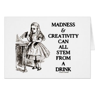 Madness & Creativity Can All Stem From A Drink zazzle_card