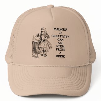Madness & Creativity Can All Stem From A Drink zazzle_hat