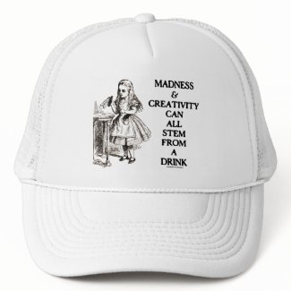 Madness & Creativity Can All Stem From A Drink zazzle_hat