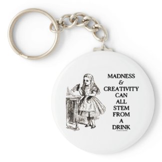 Madness & Creativity Can All Stem From A Drink zazzle_keychain