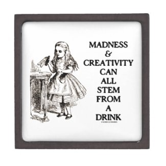 Madness & Creativity Can All Stem From A Drink planetjill_giftbox