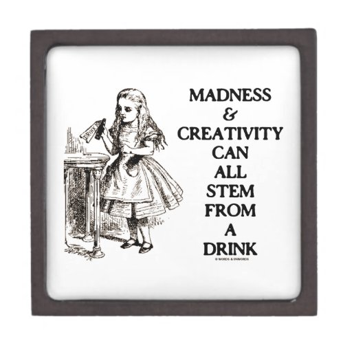 Madness & Creativity Can All Stem From A Drink Premium Trinket Box