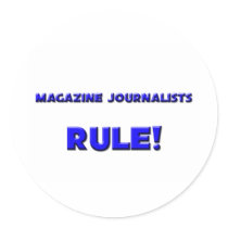 Magazine Journalists Rule! Round Stickers