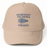 Mages Don't Kill People... Trucker Hat