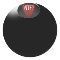 Magic 8 Ball says, "WTF?" Round Sticker