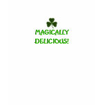 Magically Delicious! Shirts