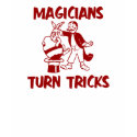 Magicians Turn Tricks t-shirts