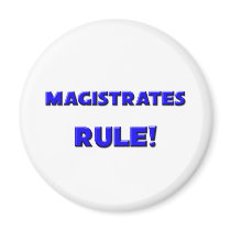 Magistrates Rule! Refrigerator Magnets