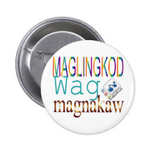 Maglingkod Wag Magnakaw Buttons