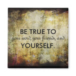 Magnet, BE TRUE TO, your word,...