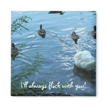 Magnet I'll always flock with you! by KatAnnette Magnet I'll always flock with you!
