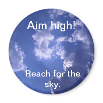Magnet Reach for the sky., Aim high! magnets