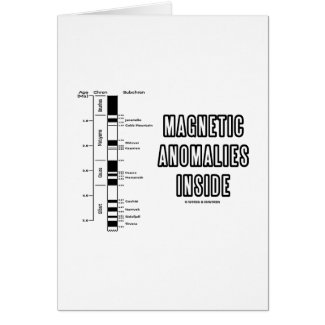 Magnetic Anomalies Inside (Geomagnetic Polarity) Greeting Cards