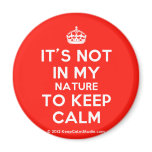 [Crown] it's not in my nature to keep calm  Magnets