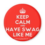 [Crown] keep calm and have swag like me  Magnets