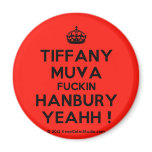 [Crown] tiffany muva fuckin hanbury yeahh !  Magnets