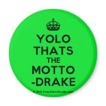 [Crown] yolo thats the motto -drake  Magnets