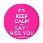 [UK Flag] keep calm and say i miss you  Magnets