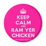 [Crown] keep calm and ram yer chicken  Magnets