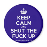 [Crown] keep calm and shut the fuck up  Magnets