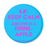 [No Crown] keep calm and live in a pinne- apple  Magnets