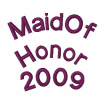 Maid of Honor, 2009 - Customized embroidered shirts