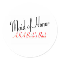 Maid Of Honor (AKA Bride's Bitch Red) Round Sticker