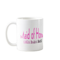 Maid of Honor (AKA) Coffee Mug