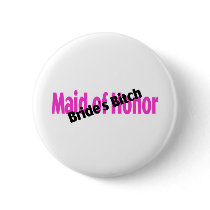 Maid Of Honor Brides Bitch Pinback Buttons