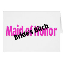 Maid Of Honor Brides Bitch Greeting Card