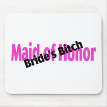 Maid Of Honor Brides Bitch Mousepads