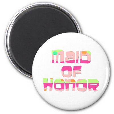 Maid of Honor Favors Fridge Magnet
