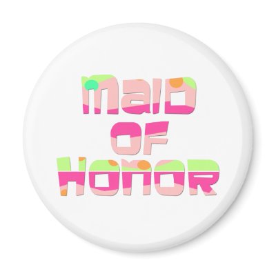 Maid of Honor Favors Fridge Magnet