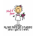Maid Of Honor Stick Figure I Got TShirt (B Friend) shirt