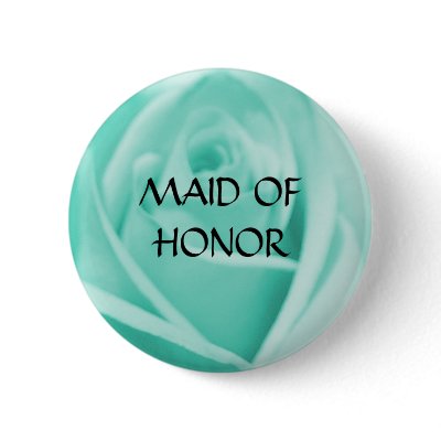 MAID OF HONOR - tiffany blue rose  button