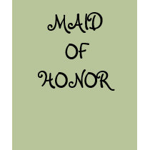 MAID OF HONOR t-shirts