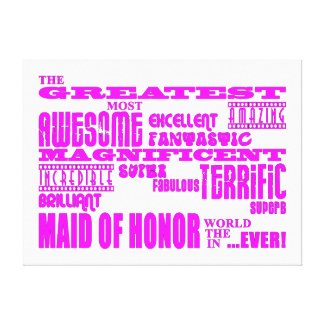 Maids of Honor Fun Gifts : Greatest Maid of Honor Stretched Canvas Print