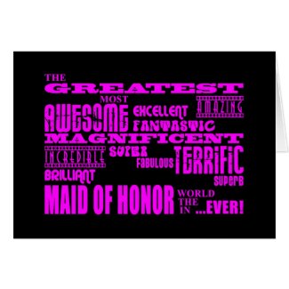 Maids of Honor Fun Gifts : Greatest Maid of Honor Card