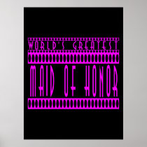 Maids of Honor Gift World's Greatest Maid of Honor Poster