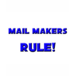 Mail Makers Rule! Shirts