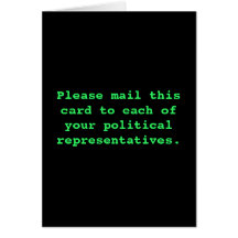 Mail this card to your political representitives.