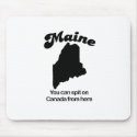 Maine Motto - You can spit on Canada from here mousepads by Shirtuosity Maine Motto - You can spit on Canada from here mousepads