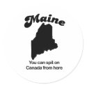 Maine Motto - You can spit on Canada from here stickers by Shirtuosity Maine Motto - You can spit on Canada from here stickers