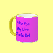 Maine the Way Life Should Be!, Maine the Way Li... mugs