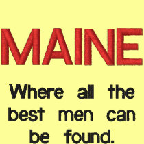 MAINE, Where all the best men can be found. embroidered shirts