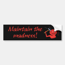 Maintain the Madness Bumper Sticker